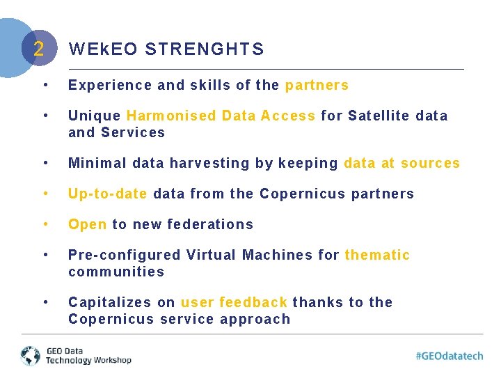 2 WEk. EO STRENGHTS • Experience and skills of the partners • Unique Harmonised