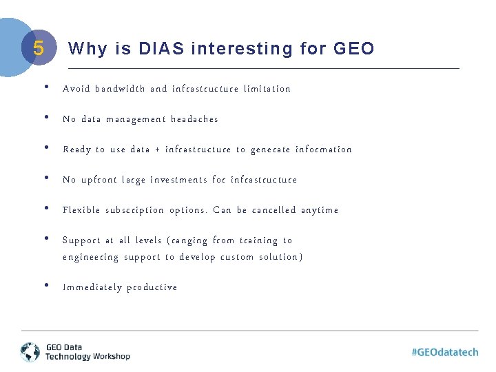 5 Why is DIAS interesting for GEO • Avoid bandwidth and infrastructure limitation •
