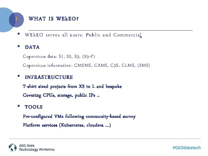 1 WHAT IS WEk. EO? • WEk. EO serves all users: Public and Commercial