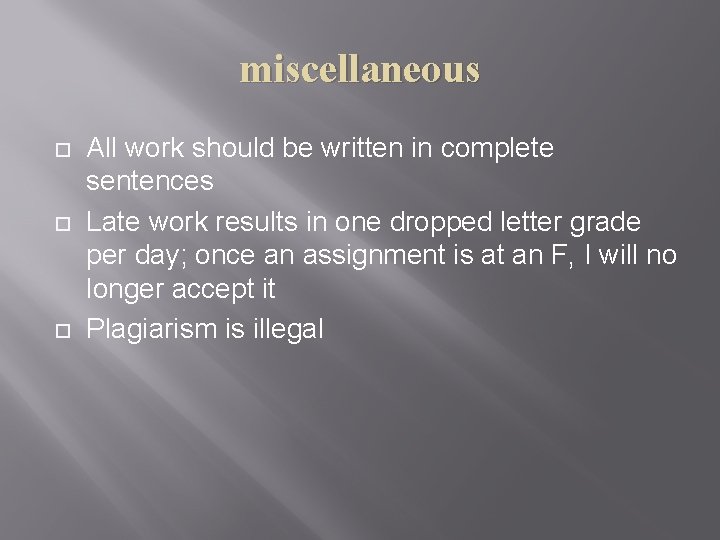 miscellaneous All work should be written in complete sentences Late work results in one