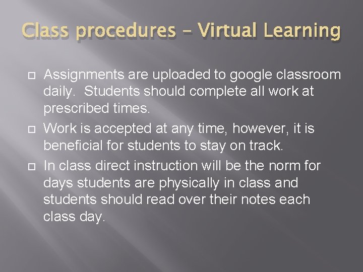 Class procedures – Virtual Learning Assignments are uploaded to google classroom daily. Students should