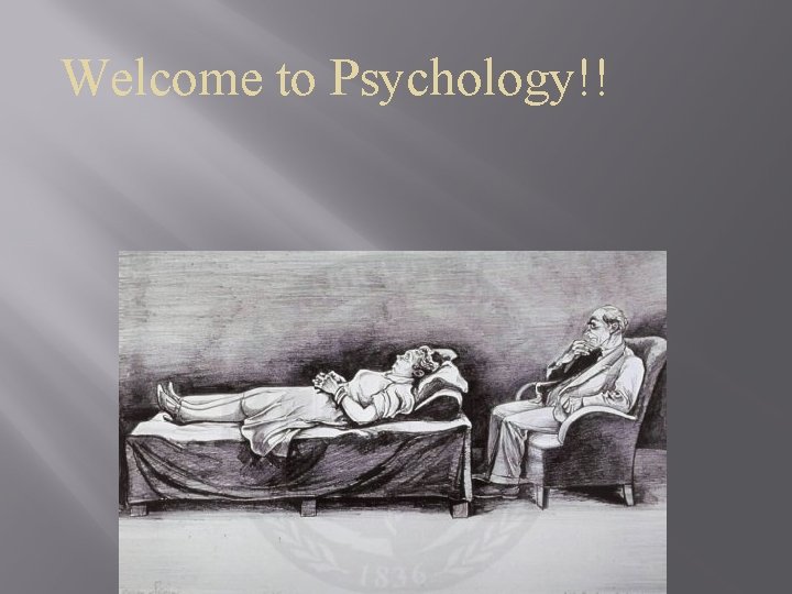 Welcome to Psychology!! 