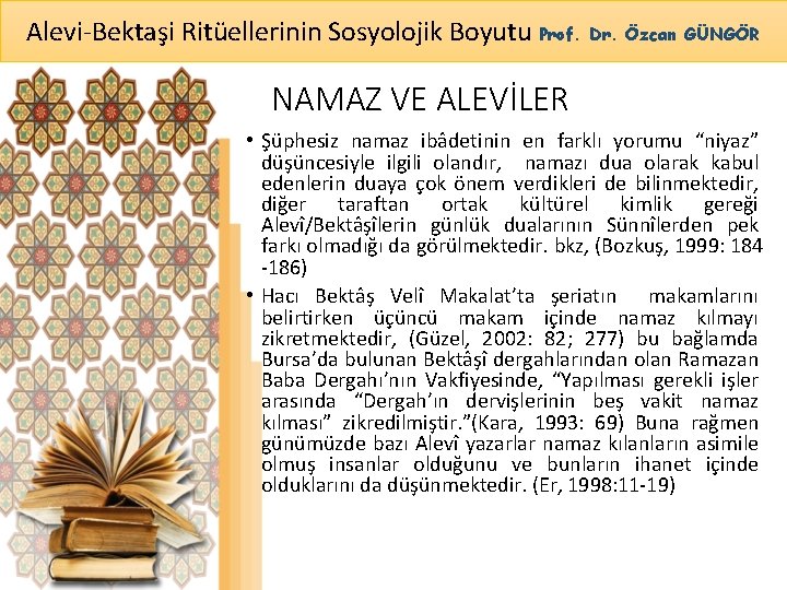 Alevi-Bektaşi Ritüellerinin Sosyolojik Boyutu Prof. Dr. Özcan GÜNGÖR NAMAZ VE ALEVİLER • Şüphesiz namaz