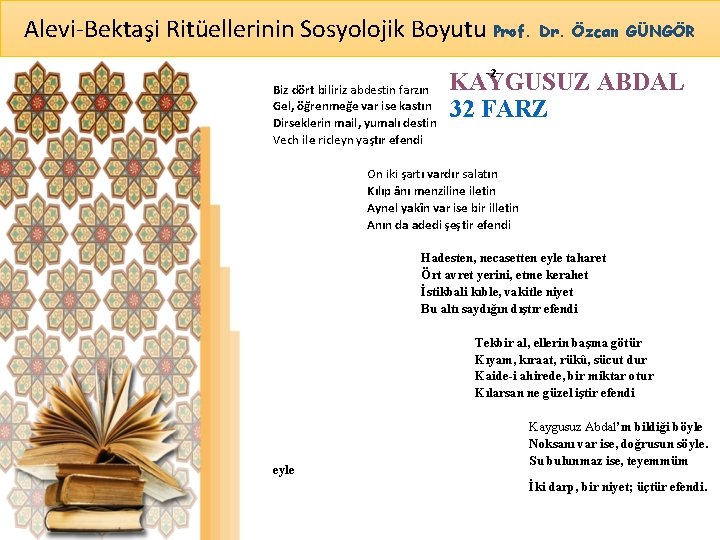 Alevi-Bektaşi Ritüellerinin Sosyolojik Boyutu Prof. Dr. Özcan GÜNGÖR -2 - Biz dört biliriz abdestin