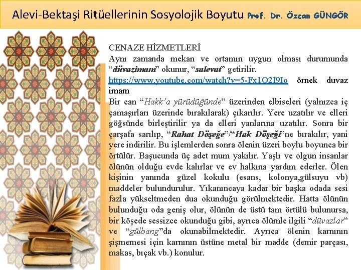 Alevi-Bektaşi Ritüellerinin Sosyolojik Boyutu Prof. Dr. Özcan GÜNGÖR CENAZE HİZMETLERİ Aynı zamanda mekan ve