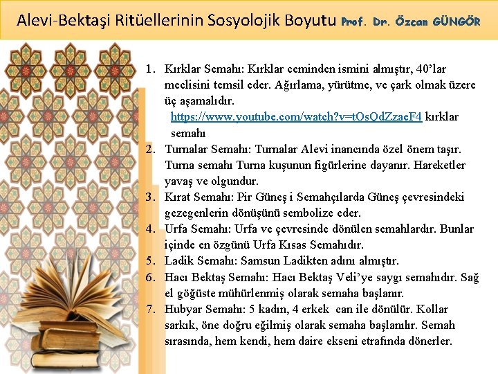 Alevi-Bektaşi Ritüellerinin Sosyolojik Boyutu Prof. Dr. Özcan GÜNGÖR 1. Kırklar Semahı: Kırklar ceminden ismini