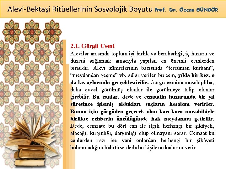 Alevi-Bektaşi Ritüellerinin Sosyolojik Boyutu Prof. Dr. Özcan GÜNGÖR 2. 1. Görgü Cemi Aleviler arasında