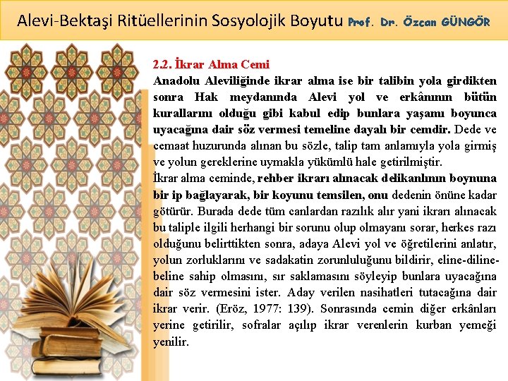 Alevi-Bektaşi Ritüellerinin Sosyolojik Boyutu Prof. Dr. Özcan GÜNGÖR 2. 2. İkrar Alma Cemi Anadolu