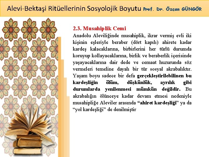 Alevi-Bektaşi Ritüellerinin Sosyolojik Boyutu Prof. Dr. Özcan GÜNGÖR 2. 3. Musahiplik Cemi Anadolu Aleviliğinde