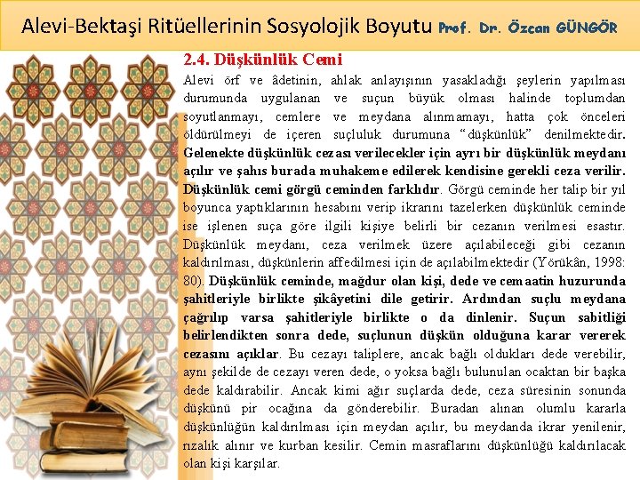 Alevi-Bektaşi Ritüellerinin Sosyolojik Boyutu Prof. Dr. Özcan GÜNGÖR 2. 4. Düşkünlük Cemi Alevi örf