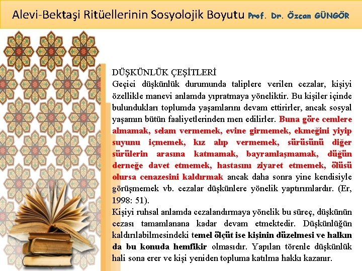 Alevi-Bektaşi Ritüellerinin Sosyolojik Boyutu Prof. Dr. Özcan GÜNGÖR DÜŞKÜNLÜK ÇEŞİTLERİ Geçici düşkünlük durumunda taliplere