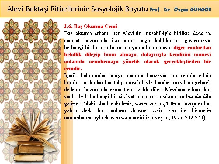 Alevi-Bektaşi Ritüellerinin Sosyolojik Boyutu Prof. Dr. Özcan GÜNGÖR 2. 6. Baş Okutma Cemi Baş