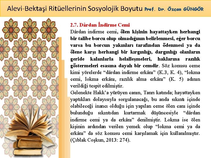 Alevi-Bektaşi Ritüellerinin Sosyolojik Boyutu Prof. Dr. Özcan GÜNGÖR 2. 7. Dârdan İndirme Cemi Dârdan