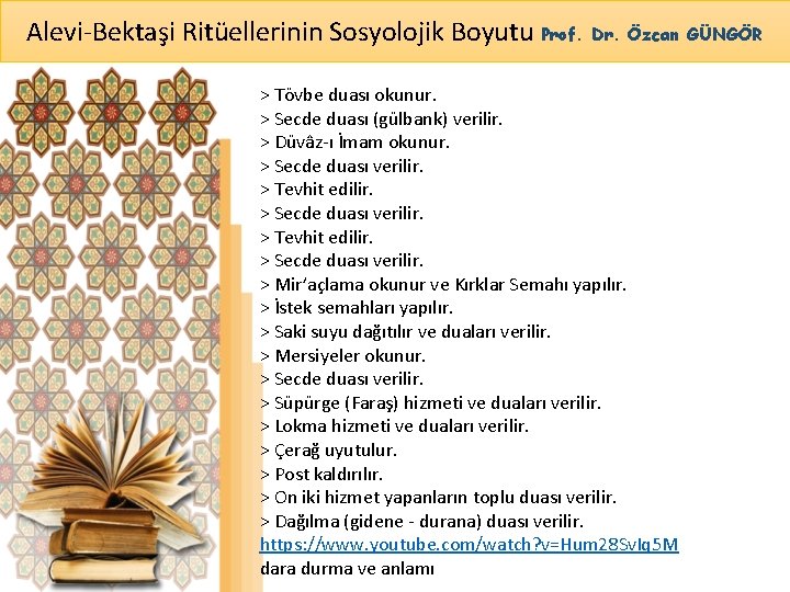 Alevi-Bektaşi Ritüellerinin Sosyolojik Boyutu Prof. Dr. Özcan GÜNGÖR > Tövbe duası okunur. > Secde