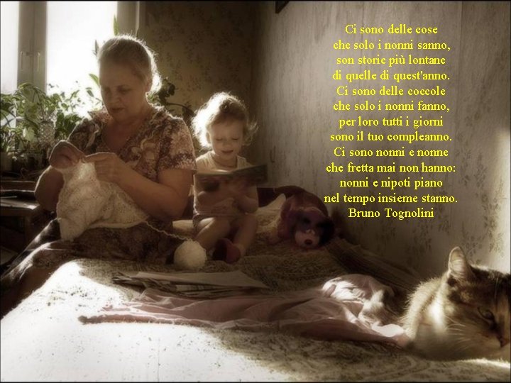Ci sono delle cose che solo i nonni sanno, son storie più lontane di Ci sono delle cose che solo i nonni sanno, son storie più lontane di