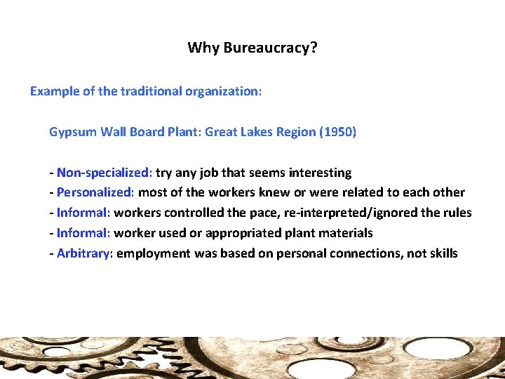 Why Bureaucracy? Example of the traditional organization: Gypsum Wall Board Plant: Great Lakes Region