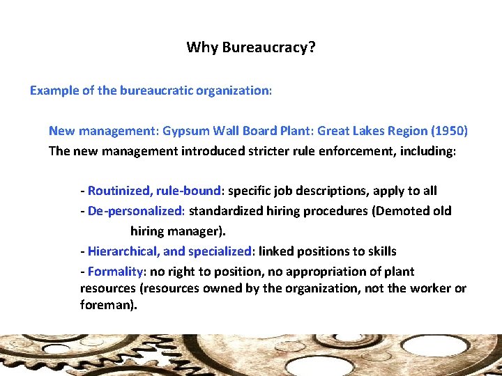 Why Bureaucracy? Example of the bureaucratic organization: New management: Gypsum Wall Board Plant: Great