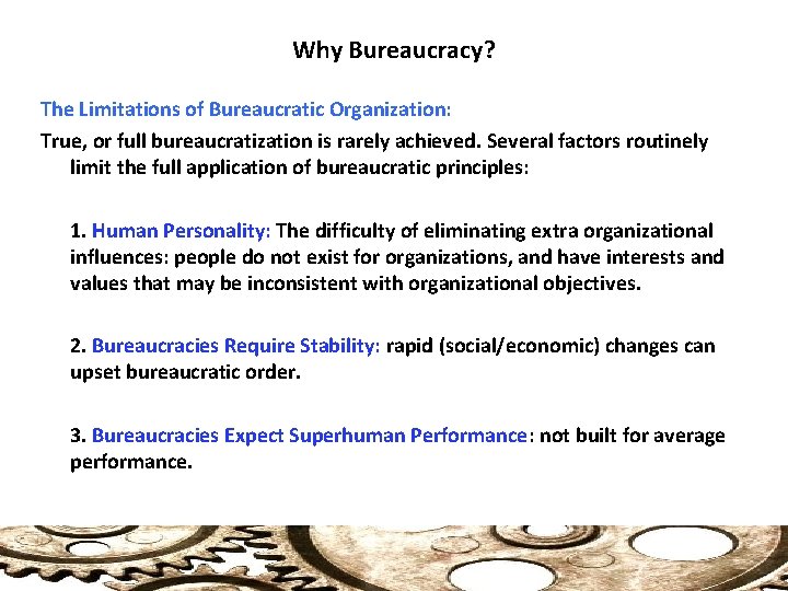 Why Bureaucracy? The Limitations of Bureaucratic Organization: True, or full bureaucratization is rarely achieved.