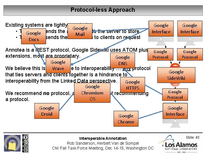 Protocol-less Approach Existing systems are tightly coupled: Google • The. Google client sends the