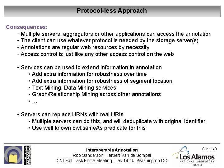 Protocol-less Approach Consequences: • Multiple servers, aggregators or other applications can access the annotation
