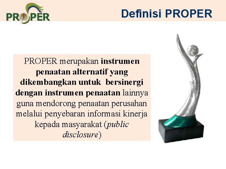 Definisi PROPER merupakan instrumen penaatan alternatif yang dikembangkan untuk bersinergi dengan instrumen penaatan lainnya