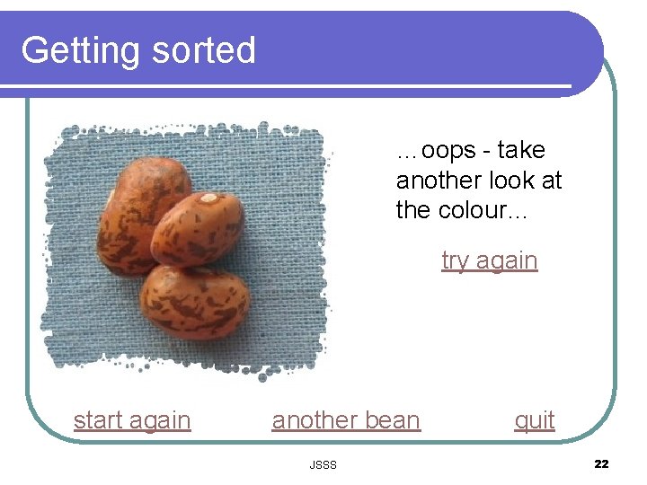 Getting sorted …oops - take another look at the colour… try again start again