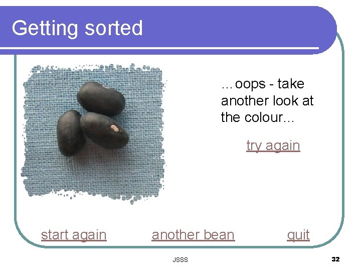 Getting sorted …oops - take another look at the colour… try again start again