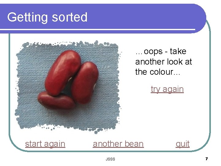 Getting sorted …oops - take another look at the colour… try again start again