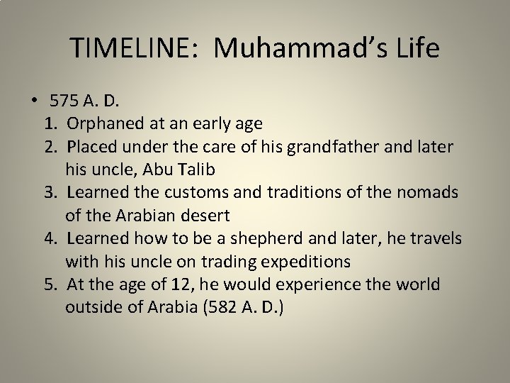 TIMELINE: Muhammad’s Life • 575 A. D. 1. Orphaned at an early age 2.