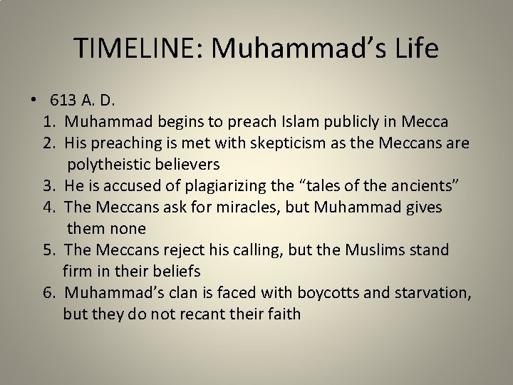 TIMELINE: Muhammad’s Life • 613 A. D. 1. Muhammad begins to preach Islam publicly