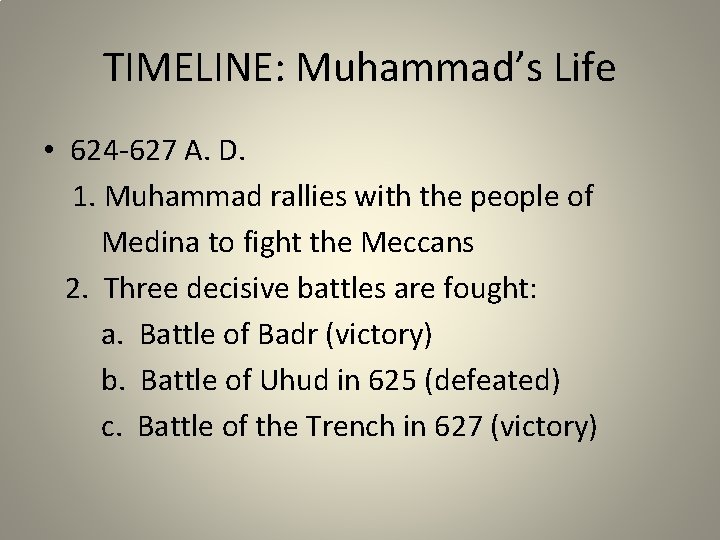 TIMELINE: Muhammad’s Life • 624 -627 A. D. 1. Muhammad rallies with the people