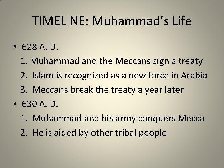 TIMELINE: Muhammad’s Life • 628 A. D. 1. Muhammad and the Meccans sign a