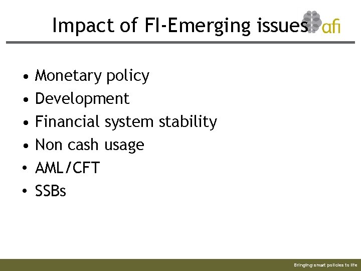 Impact of FI-Emerging issues • • • Monetary policy Development Financial system stability Non