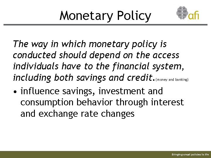 Monetary Policy The way in which monetary policy is conducted should depend on the
