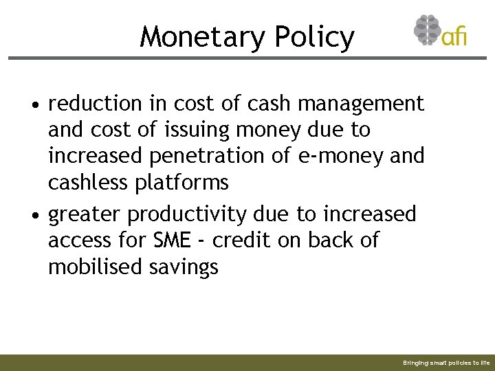 Monetary Policy • reduction in cost of cash management and cost of issuing money