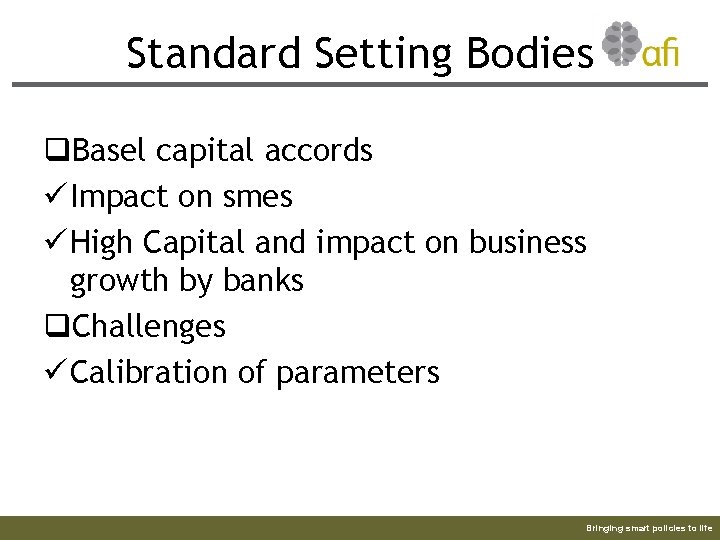 Standard Setting Bodies q. Basel capital accords ü Impact on smes ü High Capital