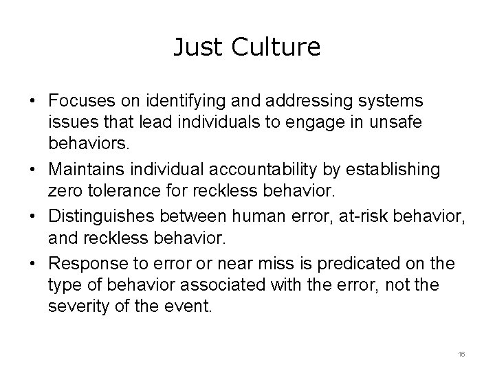 Just Culture • Focuses on identifying and addressing systems issues that lead individuals to