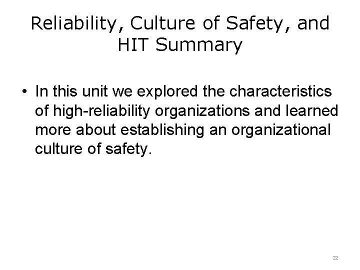 Reliability, Culture of Safety, and HIT Summary • In this unit we explored the