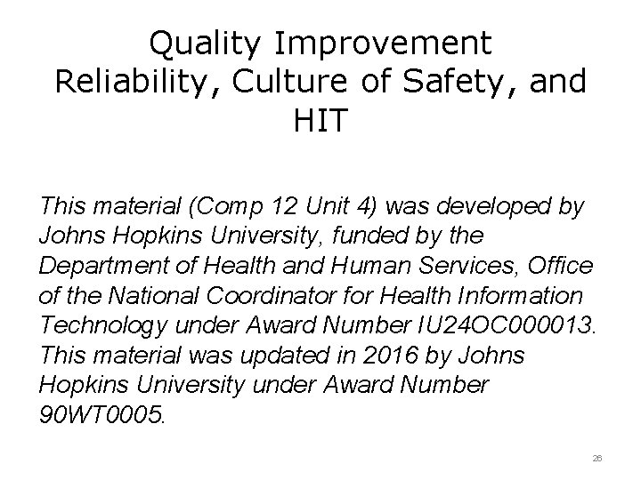Quality Improvement Reliability, Culture of Safety, and HIT This material (Comp 12 Unit 4)