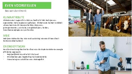 EVEN VOORSTELLEN Bas van den Brenk KLIMAATROUTE Klimaatroute is opgericht in 2011 en heeft