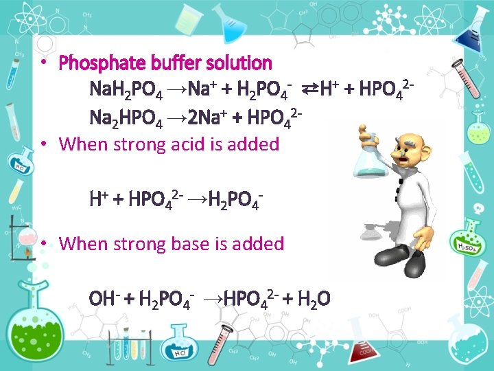  • Phosphate buffer solution Na. H 2 PO 4 →Na+ + H 2