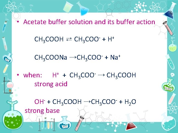  • Acetate buffer solution and its buffer action CH 3 COOH ⇄ CH