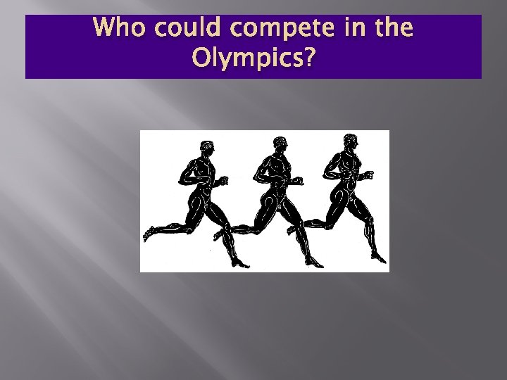 Who could compete in the Olympics? 