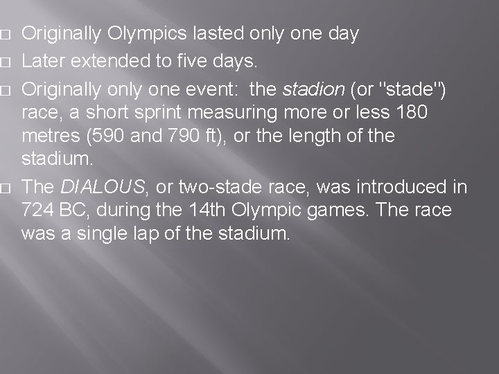 � � Originally Olympics lasted only one day Later extended to five days. Originally