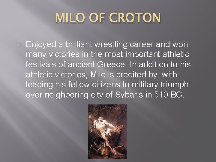 MILO OF CROTON � Enjoyed a brilliant wrestling career and won many victories in