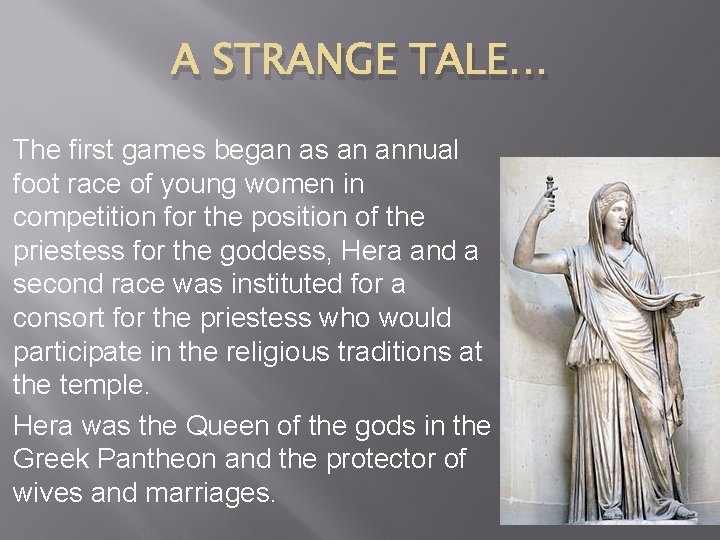 A STRANGE TALE… The first games began as an annual foot race of young
