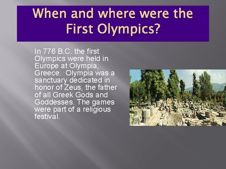 When and where were the First Olympics? In 776 B. C. the first Olympics