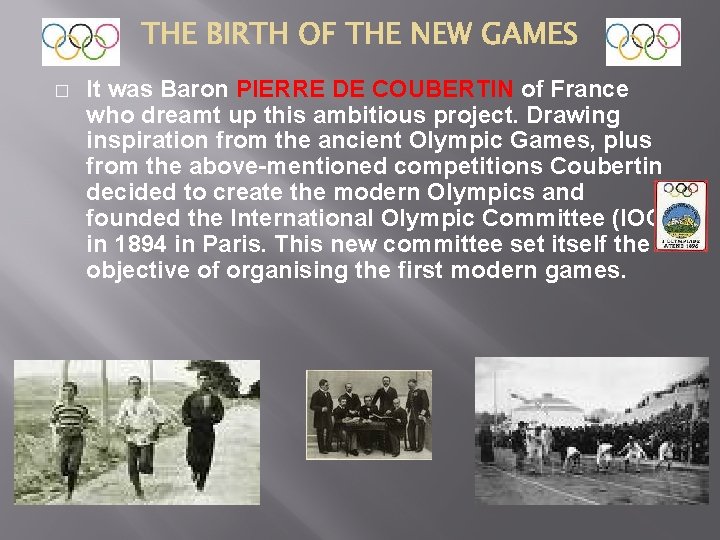 � It was Baron PIERRE DE COUBERTIN of France who dreamt up this ambitious