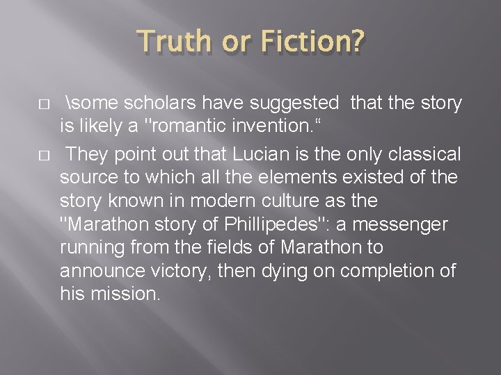 Truth or Fiction? � � some scholars have suggested that the story is likely