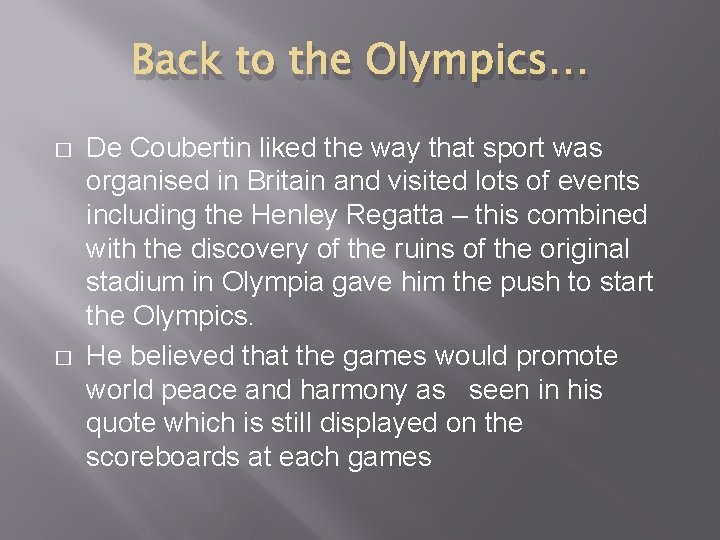 Back to the Olympics… � � De Coubertin liked the way that sport was